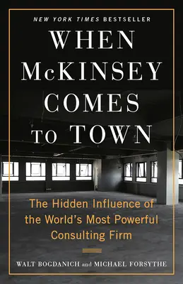 Wenn McKinsey in die Stadt kommt: Der verborgene Einfluss der mächtigsten Beratungsfirma der Welt - When McKinsey Comes to Town: The Hidden Influence of the World's Most Powerful Consulting Firm