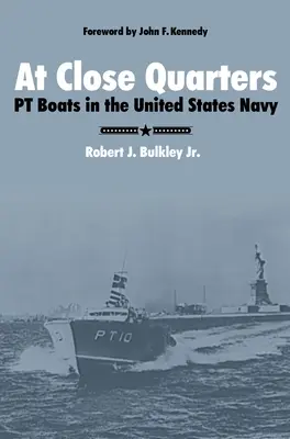 Auf Tuchfühlung: PT-Boote in der United States Navy - At Close Quarters: PT Boats in the United States Navy