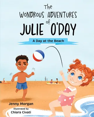 Die wundersamen Abenteuer von Julie O'Day: Ein Tag am Strand - The Wondrous Adventures of Julie O'Day: A Day at the Beach