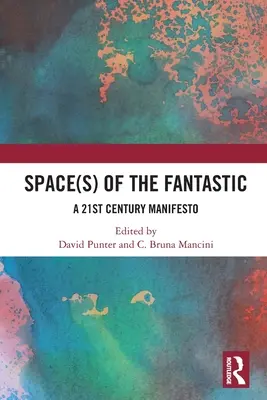 Raum(e) des Phantastischen: Ein Manifest für das 21. Jahrhundert - Space(s) of the Fantastic: A 21st Century Manifesto