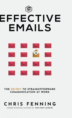 Wirksame E-Mails: Das Geheimnis unkomplizierter Kommunikation im Beruf: 1 (Business Communication Skills) - Effective Emails: The secret to straightforward communication at work: 1 (Business Communication Skills)