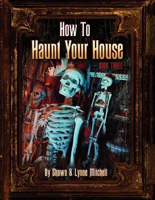 Wie man sein Haus heimsucht, Buch Drei - How to Haunt Your House, Book Three