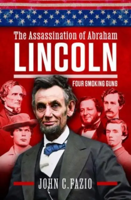 Das Attentat auf Abraham Lincoln: Vier rauchende Gewehre - The Assassination of Abraham Lincoln: Four Smoking Guns