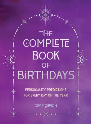 Das komplette Buch der Geburtstage - Geschenkausgabe: Persönlichkeitsvorhersagen für jeden Tag des Jahres - The Complete Book of Birthdays - Gift Edition: Personality Predictions for Every Day of the Year