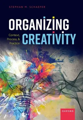 Organisatorische Kreativität - Kontext, Prozess und Praxis - Organizing Creativity - Context, Process, and Practice