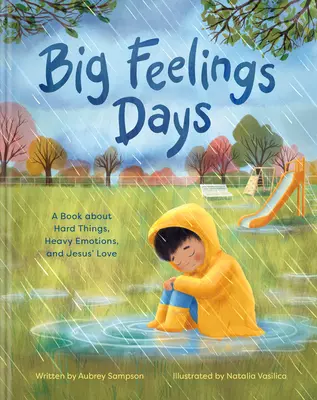 Big Feelings Days: Ein Buch über schwere Dinge, starke Gefühle und die Liebe Jesu - Big Feelings Days: A Book about Hard Things, Heavy Emotions, and Jesus' Love