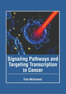 Signalwege und zielgerichtete Transkription bei Krebs - Signaling Pathways and Targeting Transcription in Cancer