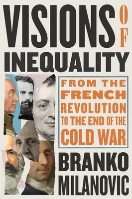 Visionen der Ungleichheit: Von der Französischen Revolution bis zum Ende des Kalten Krieges - Visions of Inequality: From the French Revolution to the End of the Cold War