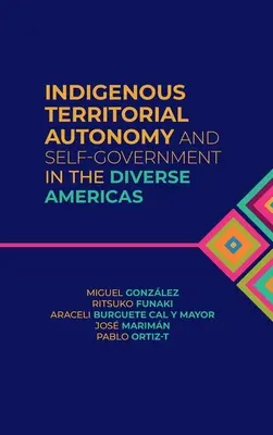 Indigene territoriale Autonomie und Selbstverwaltung in den verschiedenen Amerikas - Indigenous Territorial Autonomy and Self-Government in the Diverse Americas
