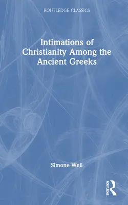 Einblicke in das Christentum bei den alten Griechen - Intimations of Christianity Among the Ancient Greeks