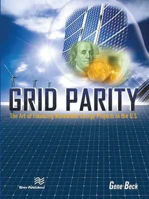 Netzparität: Die Kunst der Finanzierung von Projekten für erneuerbare Energien in den USA - Grid Parity: The Art of Financing Renewable Energy Projects in the U.S.