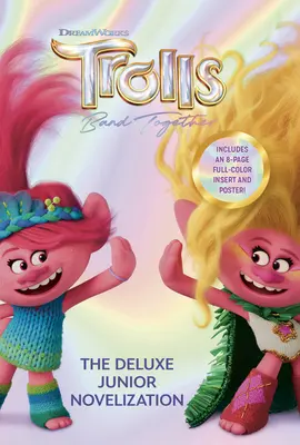 Trolls Band Together: Die Deluxe-Junior-Neuauflage (DreamWorks Trolls) - Trolls Band Together: The Deluxe Junior Novelization (DreamWorks Trolls)
