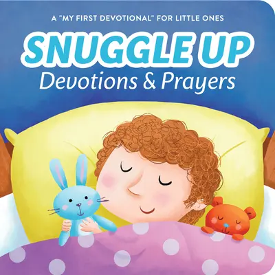 Snuggle Up Andachten und Gebete: Meine erste Andacht für kleine Kinder - Snuggle Up Devotions and Prayers: A My First Devotional for Little Ones