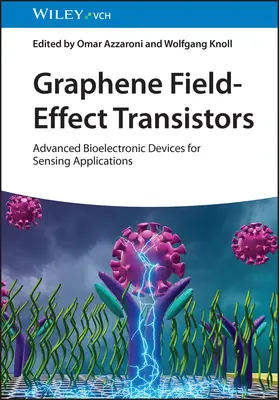 Graphen-Feld-Effekt-Transistoren: Fortgeschrittene bioelektronische Bauelemente für sensorische Anwendungen - Graphene Field-Effect Transistors: Advanced Bioelectronic Devices for Sensing Applications