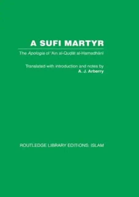 Ein Sufi-Märtyrer: Die Apologie von 'Ain Al-Qudat Al-Hamadhani - A Sufi Martyr: The Apologia of 'Ain Al-Qudat Al-Hamadhani
