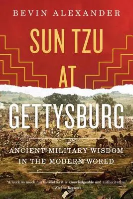 Sun Tzu in Gettysburg: Antike militärische Weisheit in der modernen Welt - Sun Tzu at Gettysburg: Ancient Military Wisdom in the Modern World