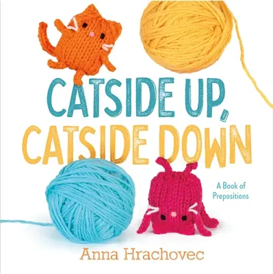 Catside Up, Catside Down: Ein Buch der Präpositionen - Catside Up, Catside Down: A Book of Prepositions