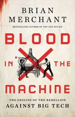Blut in der Maschine: Die Ursprünge der Rebellion gegen Big Tech - Blood in the Machine: The Origins of the Rebellion Against Big Tech