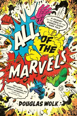 All die Wunder: Eine Reise zu den Enden der größten jemals erzählten Geschichte - All of the Marvels: A Journey to the Ends of the Biggest Story Ever Told