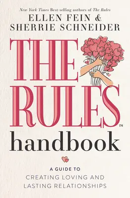 Das Regel-Handbuch: Ein Leitfaden zur Gestaltung liebevoller und dauerhafter Beziehungen - The Rules Handbook: A Guide to Creating Loving and Lasting Relationships