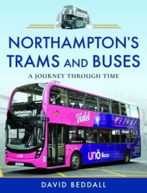 Northamptons Straßenbahnen und Busse: Eine Reise durch die Zeit - Northampton's Trams and Buses: A Journey Through Time