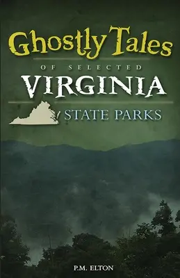 Geistergeschichten ausgewählter staatlicher Parks in Virginia - Ghostly Tales of Selected Virginia State Parks