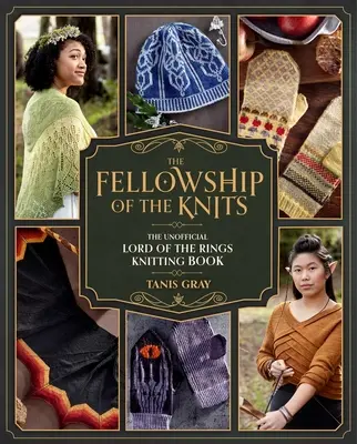 Die Gemeinschaft der Stricke: Herr der Ringe: Das inoffizielle Strickbuch - The Fellowship of the Knits: Lord of the Rings: The Unofficial Knitting Book