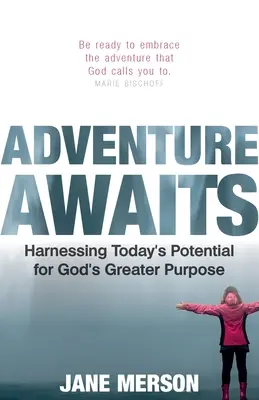 Das Abenteuer wartet: Das Potenzial von heute für Gottes größere Ziele nutzbar machen - Adventure Awaits: Harnessing Today's Potential for God's Greater Purpose