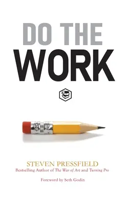 Mach die Arbeit: Überwinden Sie Widerstände und gehen Sie sich selbst aus dem Weg - Do the Work: Overcome Resistance and Get Out of Your Own Way