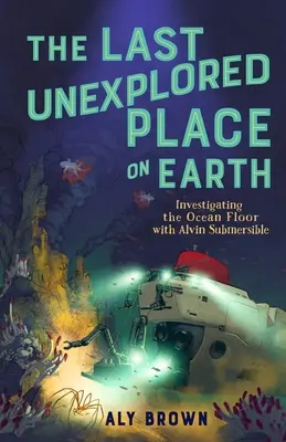Der letzte unerforschte Ort auf der Erde: Die Erforschung des Meeresbodens mit dem Tauchboot Alvin - The Last Unexplored Place on Earth: Investigating the Ocean Floor with Alvin the Submersible