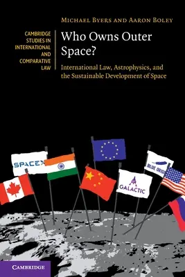 Wem gehört der Weltraum? Internationales Recht, Astrophysik und die nachhaltige Entwicklung des Weltraums - Who Owns Outer Space?: International Law, Astrophysics, and the Sustainable Development of Space