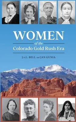 Frauen in der Goldrauschzeit in Colorado - Women of the Colorado Gold Rush Era