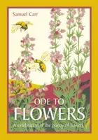 Ode an die Blumen - Eine feierliche Sammlung der Poesie der Blumen - Ode to Flowers - A celebratory collection of the poetry of flowers