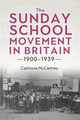 Die Sonntagsschulbewegung in Großbritannien, 1900-1939 - The Sunday School Movement in Britain, 1900-1939