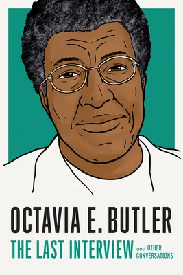 Octavia E. Butler: Das letzte Interview: Und andere Gespräche - Octavia E. Butler: The Last Interview: And Other Conversations