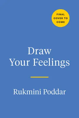 Zeichne deine Gefühle: Ein kreatives Tagebuch, das Ihnen hilft, sich mit Ihren Gefühlen durch Kunst zu verbinden - Draw Your Feelings: A Creative Journal to Help Connect with Your Emotions Through Art