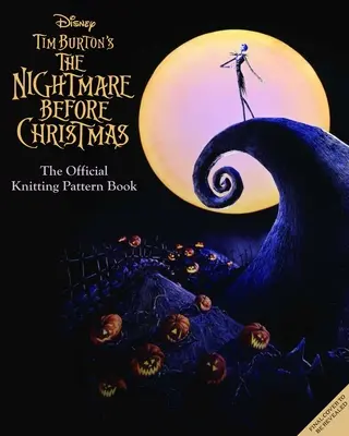 Der Disney Tim Burton's Nightmare Before Christmas: Der offizielle Strickführer für Halloween Town und Christmas Town - The Disney Tim Burton's Nightmare Before Christmas: The Official Knitting Guide to Halloween Town and Christmas Town