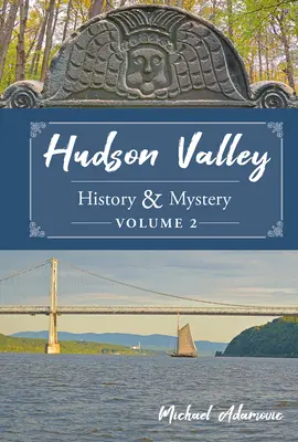 Geschichte und Geheimnisse des Hudson Valley, Band 2 - Hudson Valley History & Mystery, Volume 2