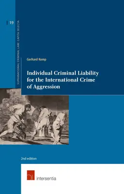 Individuelle strafrechtliche Verantwortlichkeit für das internationale Aggressionsverbrechen: 2. Auflage Band 19 - Individual Criminal Liability for the International Crime of Aggression: 2nd Edition Volume 19