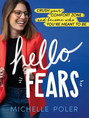 Hallo, Ängste: Durchbrich deine Komfortzone und werde der, der du sein sollst - Hello, Fears: Crush Your Comfort Zone and Become Who You're Meant to Be