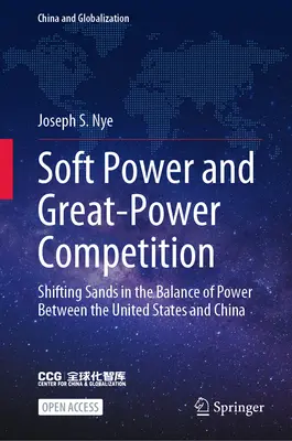 Sanfte Macht und der Wettbewerb der Großmächte: Die Verschiebung des Kräftegleichgewichts zwischen den Vereinigten Staaten und China - Soft Power and Great-Power Competition: Shifting Sands in the Balance of Power Between the United States and China