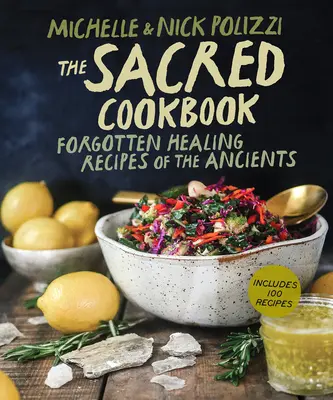 Das Heilige Kochbuch: Vergessene Heilungsrezepte der Antike - The Sacred Cookbook: Forgotten Healing Recipes of the Ancients