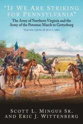 Wenn wir nach Pennsylvania marschieren: Die Armee von Nordvirginia und die Armee des Potomac marschieren nach Gettysburg. Band 2: 22. bis 30. Juni 1863 - If We Are Striking for Pennsylvania: The Army of Northern Virginia and the Army of the Potomac March to Gettysburg. Volume 2: June 22-30, 1863
