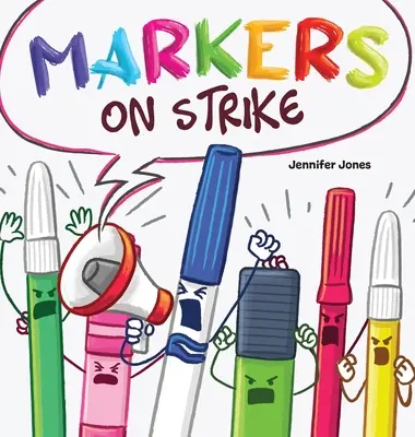 Marker im Streik: Ein lustiges, gereimtes Vorlesebuch über den verantwortungsvollen Umgang mit Schulsachen - Markers on Strike: A Funny, Rhyming, Read Aloud About Being Responsible With School Supplies