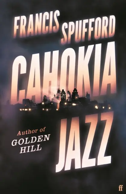 Cahokia Jazz - Exportausgabe (Spufford Francis (Autor)) - Cahokia Jazz - Export Edition (Spufford Francis (author))