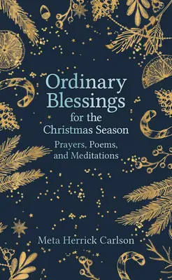 Gewöhnliche Segnungen für die Weihnachtszeit: Gebete, Gedichte und Meditationen - Ordinary Blessings for the Christmas Season: Prayers, Poems, and Meditations