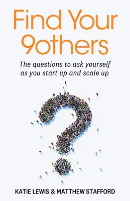 Finde deine 9 anderen: Die Fragen, die Sie sich stellen müssen, wenn Sie ein Unternehmen gründen und vergrößern - Find Your 9others: The Questions to Ask Yourself as You Start Up and Scale Up
