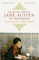 Über Jane Austen in Bagdad - Die wahre Geschichte einer ungewöhnlichen Freundschaft - Talking About Jane Austen in Baghdad - The True Story of an Unlikely Friendship