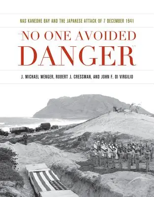 Keiner entging der Gefahr: Die NAS Kaneohe Bay und der japanische Angriff vom 7. Dezember 1941 - No One Avoided Danger: NAS Kaneohe Bay and the Japanese Attack of 7 December 1941