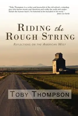 Reiten auf der rauen Schnur: Reflexionen über den amerikanischen Westen - Riding the Rough String: Reflections on the American West